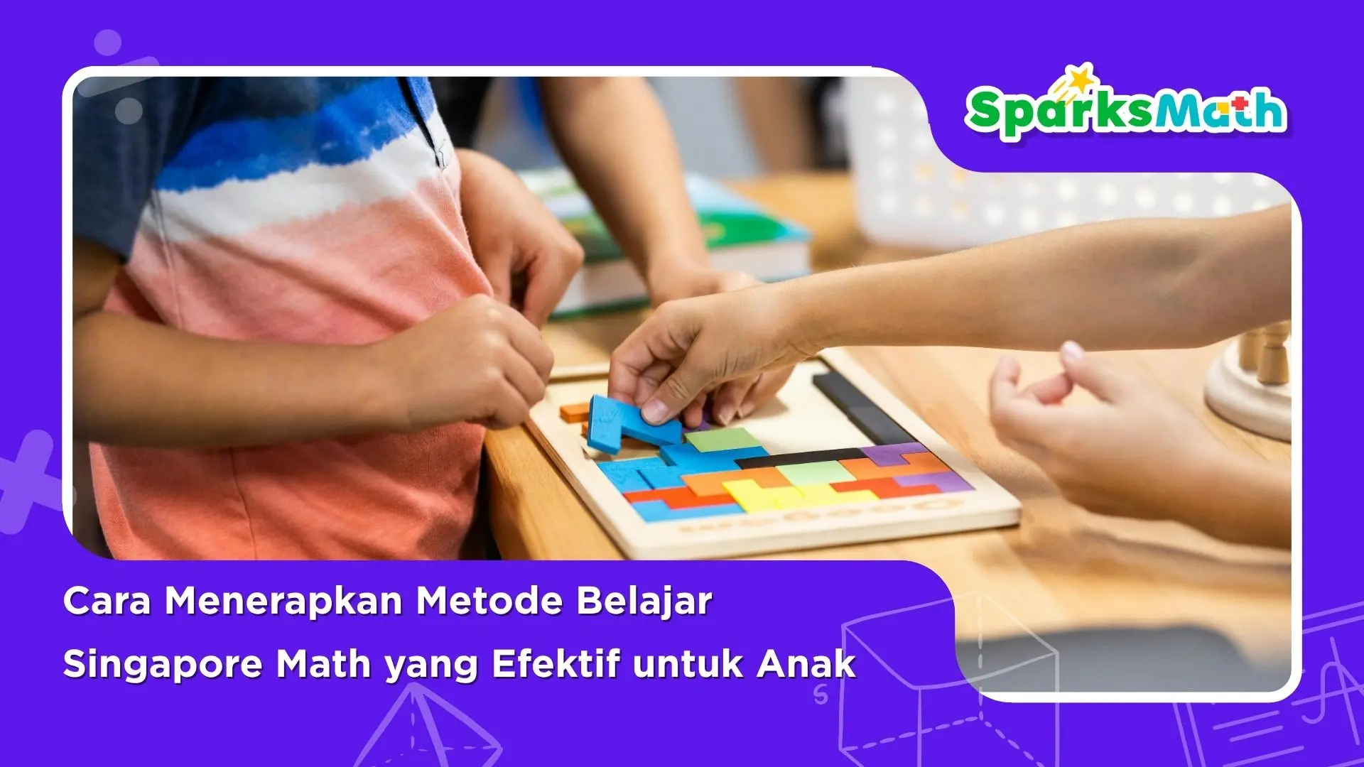 Cara-Menerapkan-Metode-Belajar-Singapore-Math-yang-Efektif-untuk-Anak