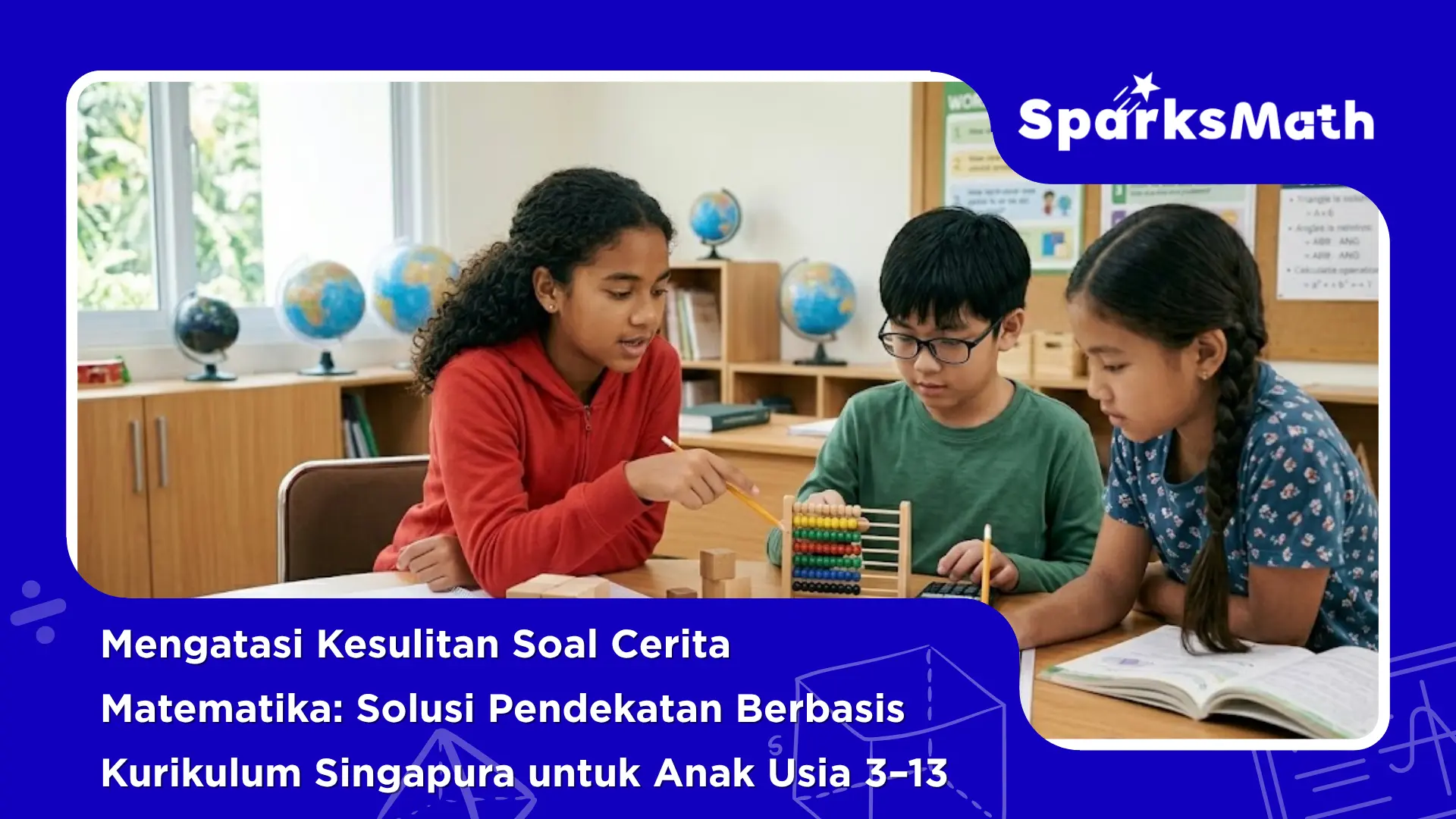 Mengatasi-Kesulitan-Soal-Cerita-Matematika-Solusi-Pendekatan-Berbasis-Kurikulum-Singapura-untuk-Anak-Usia-3-13