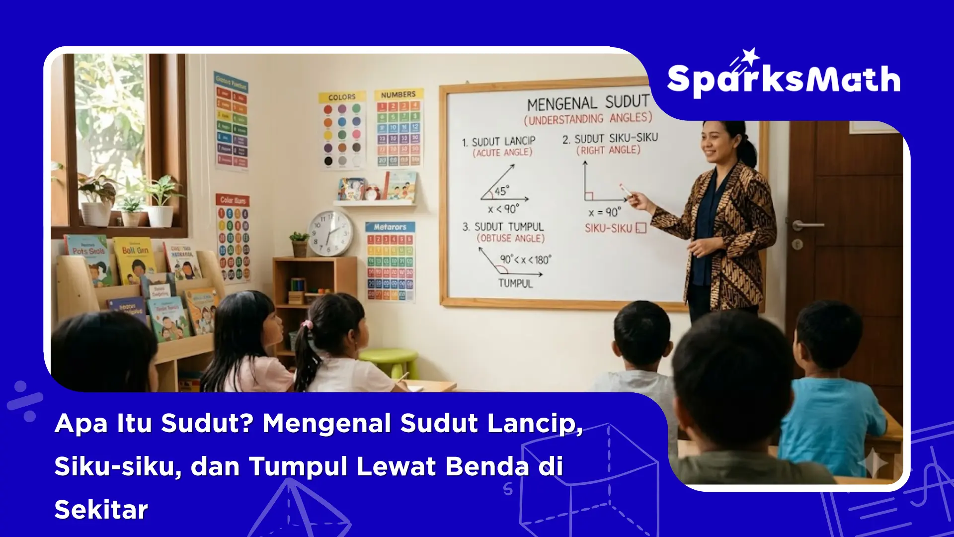 Apa-Itu-Sudut-Mengenal-Sudut-Lancip-Siku-Siku-dan-Tumpul-Lewat-Benda-di-Sekitar